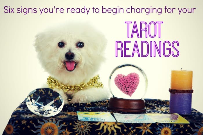 Six Signs You’re Ready to Begin Charging for Your Tarot Readings