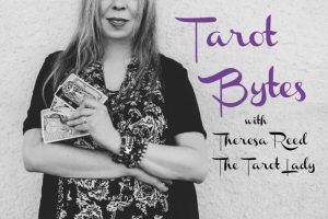 Tarot Bytes the Podcast with Theresa Reed, The Tarot Lady