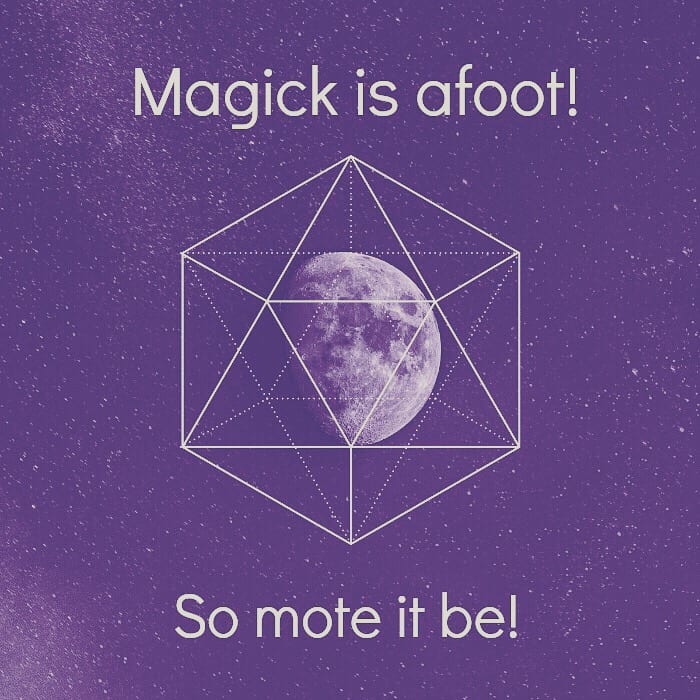 Magick is afoot! So mote it be!