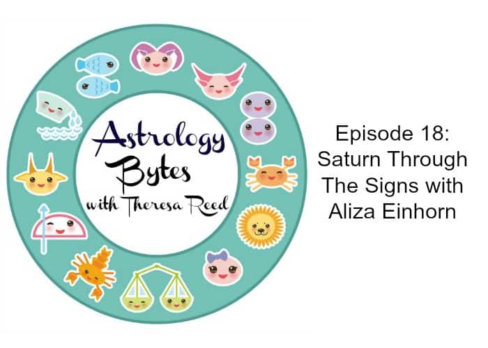Astrology Bytes Episode 18: Saturn Through The Signs with Aliza Einhorn 