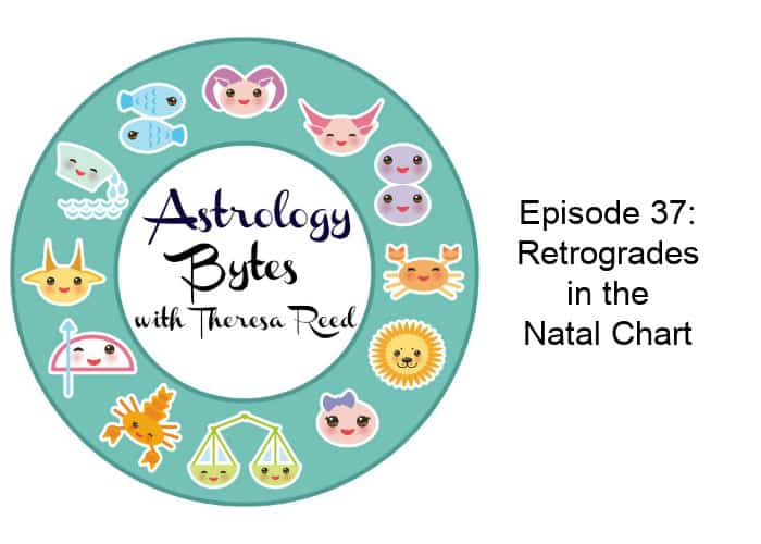 Astrology Bytes Episode 37: Retrogrades in the Natal Chart