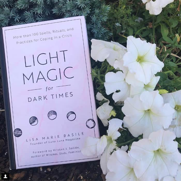 The book we all need right now: Light Magic for Dark Times by Lisa Marie Basile