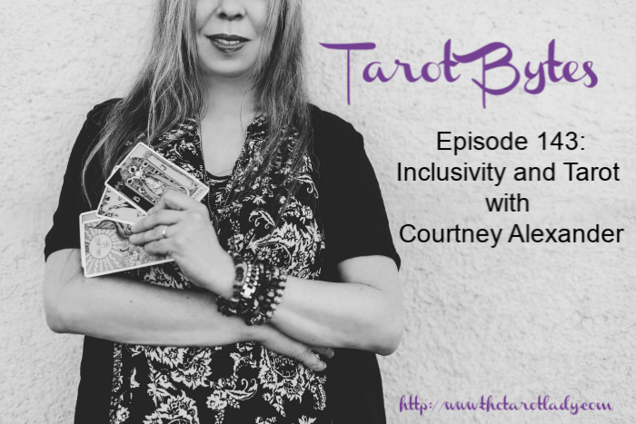 Tarot Bytes Episode 143: Inclusivity and Tarot with Courtney Alexander