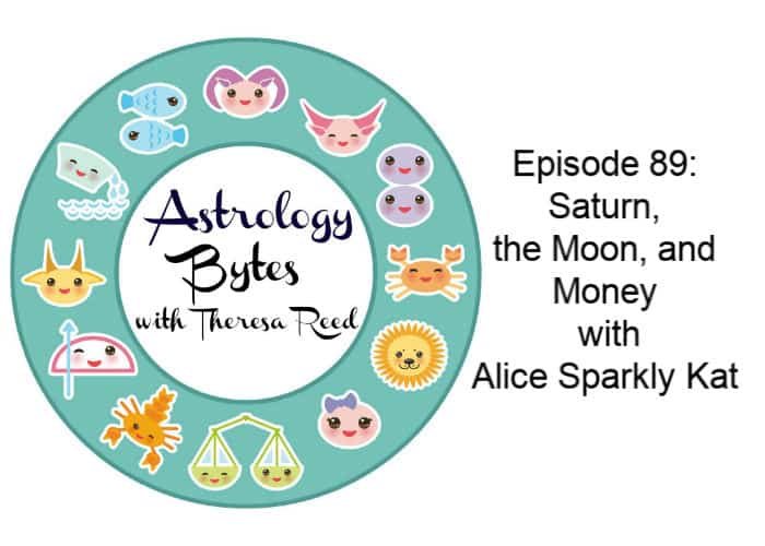 Astrology Bytes Episode 89: Saturn, the Moon, and Money with Alice Sparkly Kat