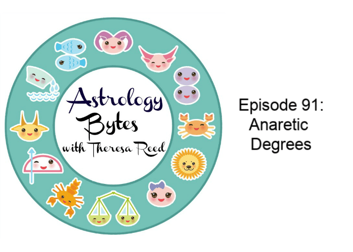 Astrology Bytes - Episode 91: Anaretic Degrees