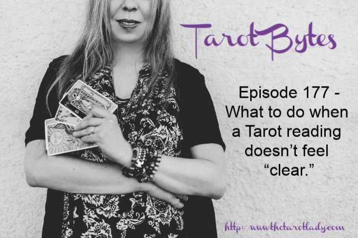177 - What to do when a Tarot reading doesn’t feel “clear.”