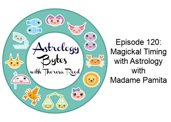 Astrology Bytes Episode 120 - Magickal Timing with Astrology with Madame Pamita