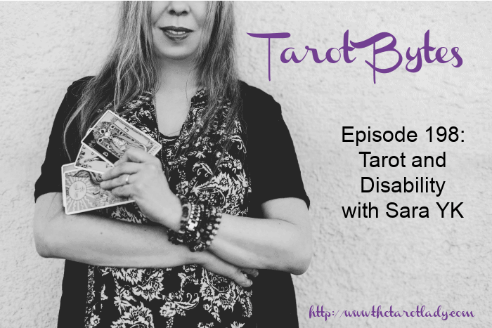 Tarot Bytes Episode 198 - Tarot and Disability with Sara YK