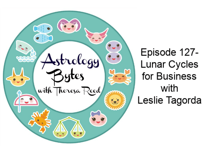 Astrology Bytes Episode 127 - Lunar Cycles for Business with Leslie Tagorda