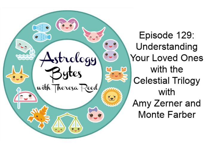 129: Understanding Your Loved Ones with the Celestial Trilogy with Amy Zerner and Monte Farber