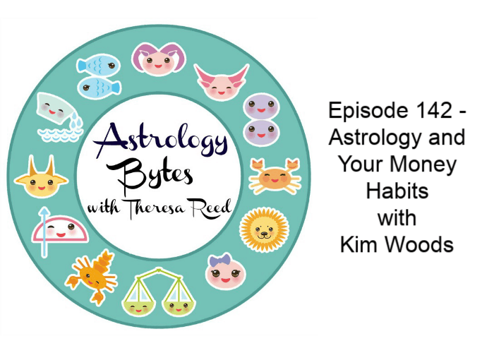 Astrology Bytes Episode 142 - Astrology and Your Money Habits with Kim Woods