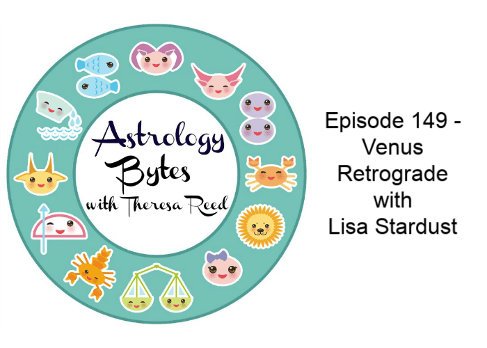 Astrology Bytes Episode 149: Venus Retrograde with Lisa Stardust