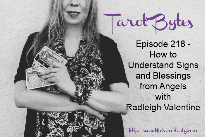 Tarot Bytes Episode 218: How to Understand Signs and Blessings from Angels with Radleigh Valentine