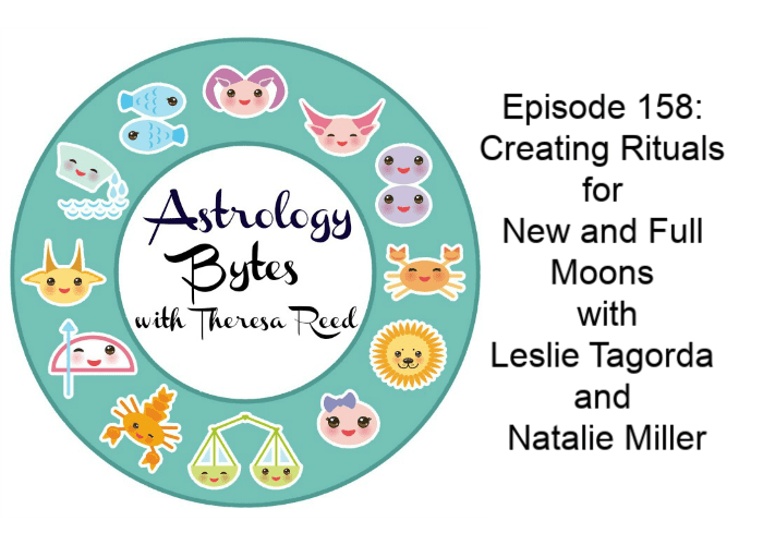Astrology Bytes Episode 158: Creating Rituals for New and Full Moons with Leslie Tagorda and Natalie Miller