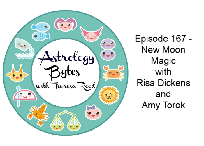 Astrology Bytes Episode 167 – New Moon Magic with Risa Dickens and Amy Torok