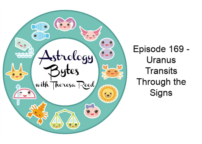 Astrology Bytes Episode 169 - Uranus Transits Through the Signs