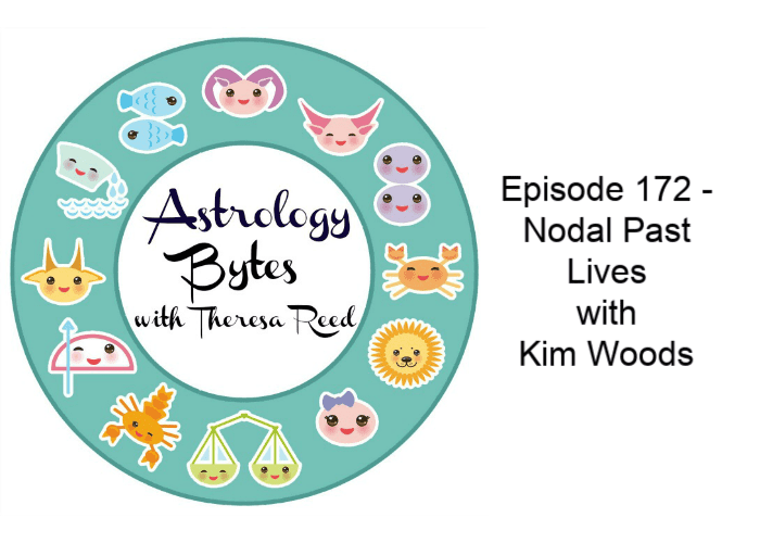 Astrology Bytes Episode 172 - Nodal Past Lives with Kim Woods