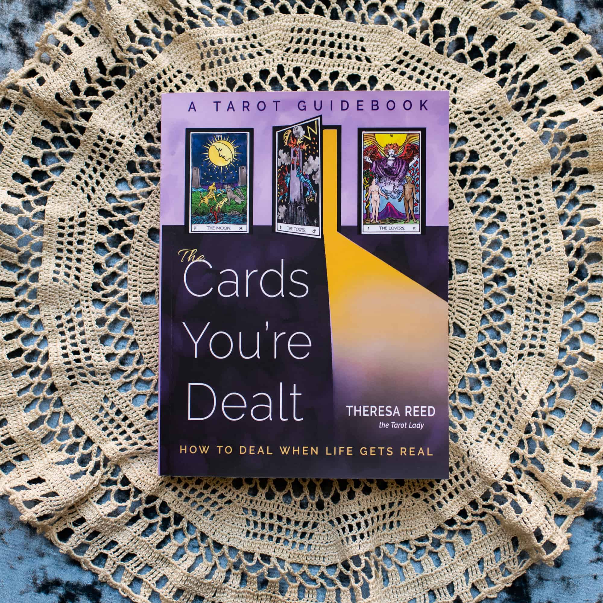 The Cards You're Dealt - A Tarot Guide Book by Theresa Reed